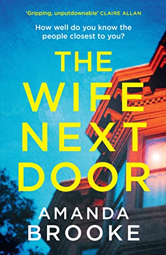 The Wife Next Door: An unputdownable thriller with a stunning twist
