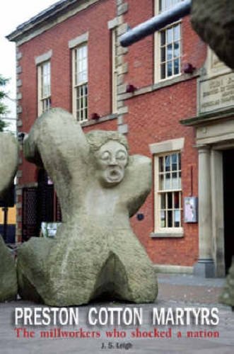 Preston Cotton Martyrs : The Millworkers Who Shocked a Nation