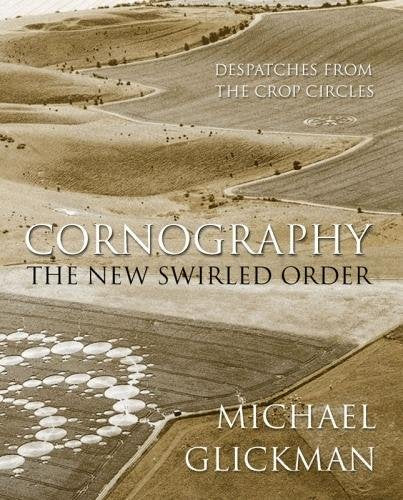 Cornography : The New Swirled Order - Despatches from the Crop Circles