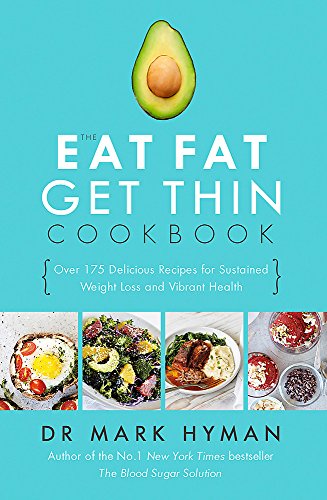 The Eat Fat Get Thin Cookbook: Over 175 Delicious Recipes for Sustained Weight Loss and Vibrant Health