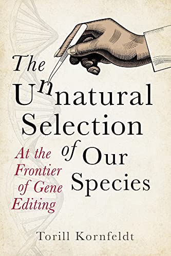 The Unnatural Selection of Our Species: At the Frontier of Gene Editing