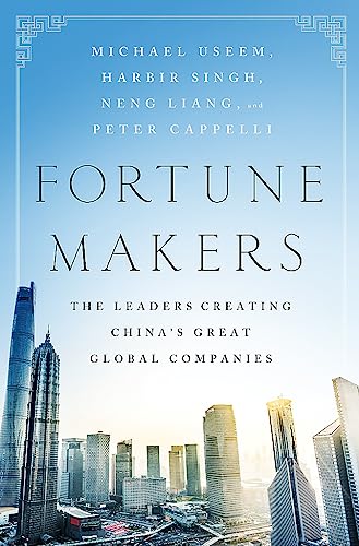 Fortune Makers : The Leaders Creating China's Great Global Companies
