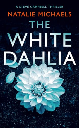 The White Dahlia : A Gripping Psychological Thriller