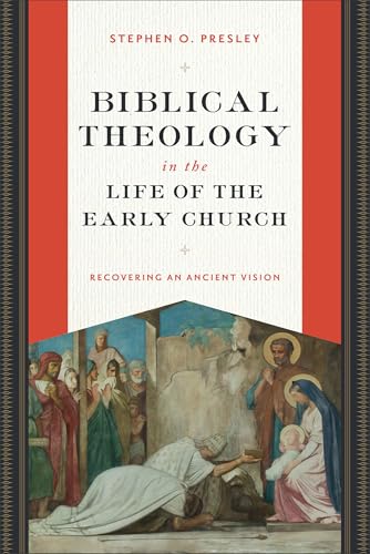 Biblical Theology in the Life of the Early Church : Recovering an Ancient Vision