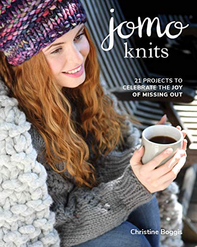 Jomo Knits: 21 Projects to Celebrate the Joy of Missing Out