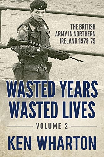 Wasted Years Wasted Lives, Volume 2: The British Army in Northern Ireland 1978-79