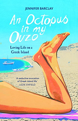 An Octopus in My Ouzo: Loving Life on a Greek Island