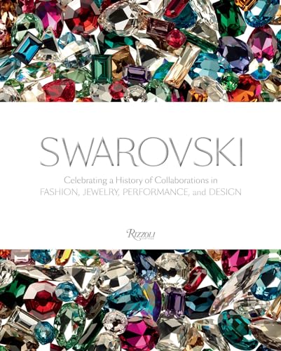 Swarovski : Celebrating a History of Collaborations in Fashion, Jewelry, Performance, and Design