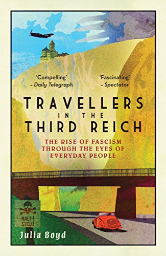 Travellers in the Third Reich: The Rise of Fascism Through the Eyes of Everyday People: The Rise of Fascism Seen Through the Eyes of Everyday People