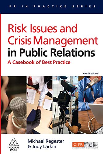 Risk Issues and Crisis Management in Public Relations : A Casebook of Best Practice