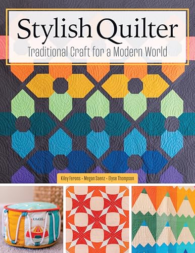 Stylish Quilter : Traditional Craft for a Modern World