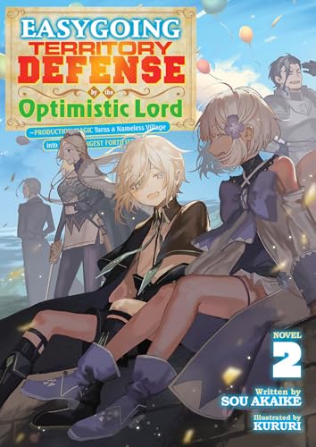 Easygoing Territory Defense by the Optimistic Lord: Production Magic Turns a Nameless Village into the Strongest Fortified City (Light Novel) Vol. 2 : 2