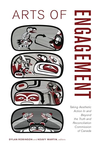 Arts of Engagement : Taking Aesthetic Action In and Beyond the Truth and Reconciliation Commission of Canada