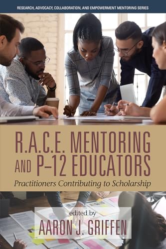 R.A.C.E. Mentoring and P-12 Educators : Practitioners Contributing to Scholarship