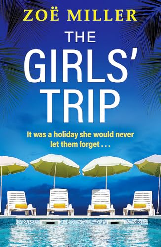 The Girls' Trip : A page-turning holiday read filled with dark secrets and addictive twists