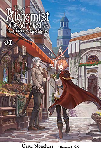 The Survived Alchemist with a Dream of Quiet Town Life, Vol. 1 (light novel) (The Alchemist Who Survived Now Dreams of a Quiet City Life (Light Novel))