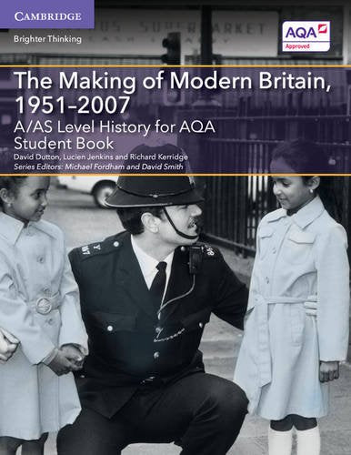 A/AS Level History for AQA The Making of Modern Britain, 19512007 Student Book (A Level (AS) History AQA)