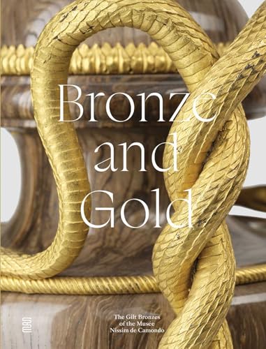 Bronze and Gold : The Gilt Bronzes from the Musee Nissim de Camondo