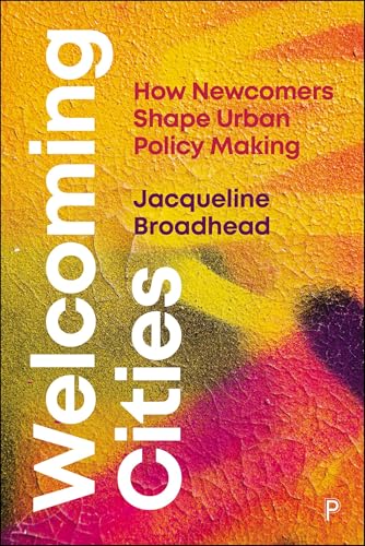 Welcoming Cities : How Newcomers Shape Urban Policy Making