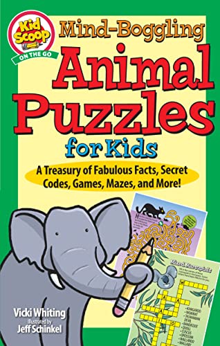 Mind-Boggling Animal Puzzles for Kids : A Treasury of Fabulous Facts, Secret Codes, Games, Mazes, and More!