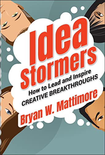 The Idea Stormers: How to Lead and Inspire Creative Breakthroughs