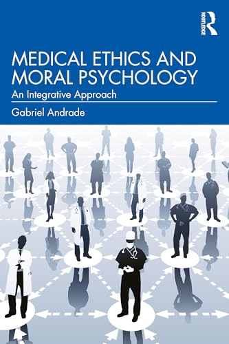 Medical Ethics and Moral Psychology : An Integrative Approach