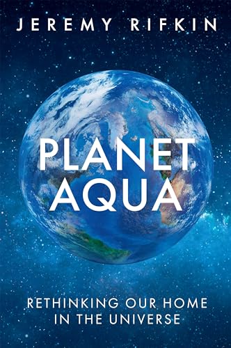 Planet Aqua : Rethinking Our Home in the Universe