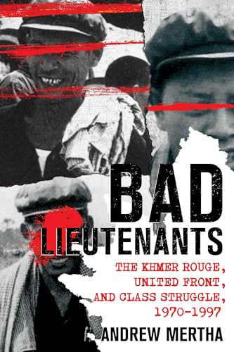 Bad Lieutenants : The Khmer Rouge, United Front, and Class Struggle, 1970–1997