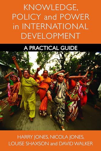 Knowledge, Policy and Power in International Development : A Practical Guide