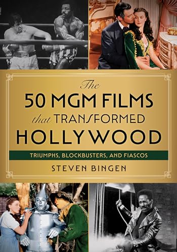 The 50 MGM Films That Transformed Hollywood: Triumphs