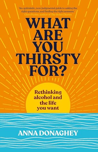 What Are You Thirsty For? : Rethinking alcohol and the life you want