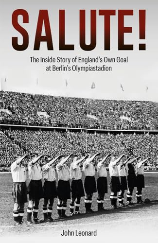 Salute : The Inside Story of England's Own Goal at Berlin's Olympiastadion