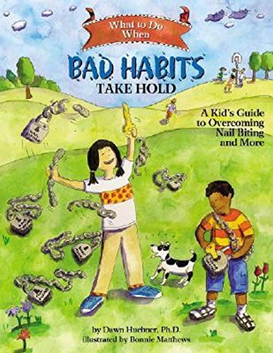 What to Do When Bad Habits Take Hold: A Kid's Guide to Overcoming Nail Biting and More (What-to-Do Guides for Kids) (What-to-Do Guides for Kids (R))