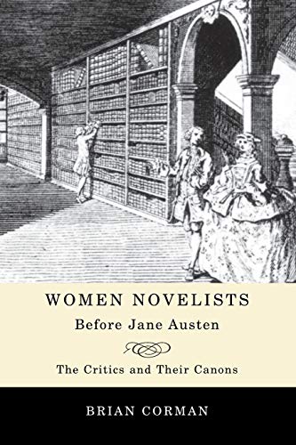 Women Novelists Before Jane Austen : The Critics and Their Canons