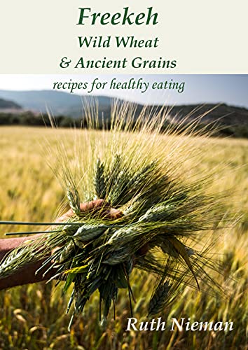 Freekeh, Wild Wheat & Ancient Grains: Cultural Recipes