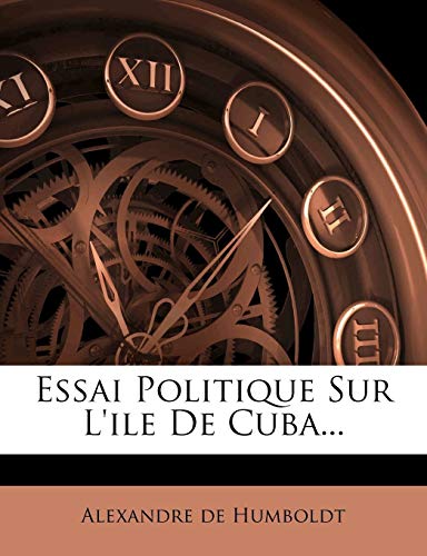 Alexandre De Humboldt - Essai Politique Sur L'ile De Cuba...