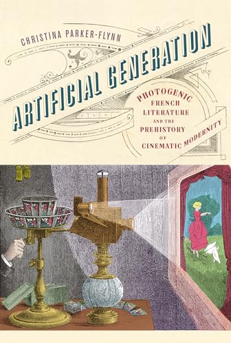 Artificial Generation: Photogenic French Literature and the Prehistory of Cinematic Modernity