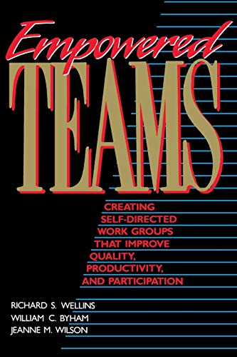 Empowered Teams: Creating Self-directed Work Groups That Improve Quality