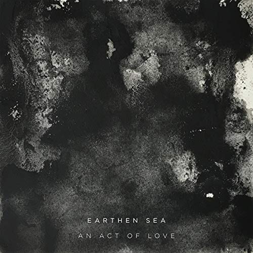 CD cover for Earthen Sea’s “An Act Of Love” with dark, textured design.