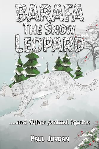 Barafa the Snow Leopard : …and Other Animal Stories
