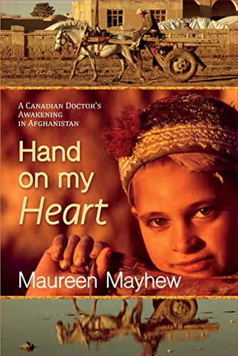 Hand on My Heart : A Canadian Doctor's Awakening in Afghanistan