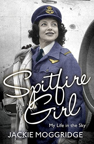 Spitfire Girl: My Life as a Spitfire Girl: My Life in the Sky