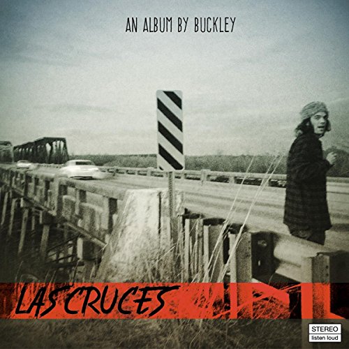 Album cover for Buckley’s “Las Cruces” featuring a man on a bridge.