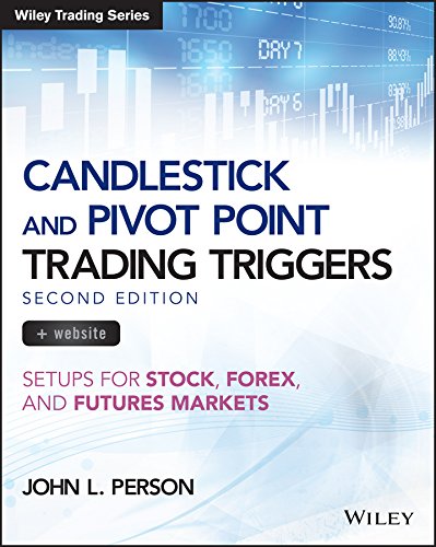 Candlestick and Pivot Point Trading Triggers: Setups for Stock, Forex, and Futures Markets + Website (Wiley Trading)