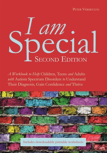 I am Special: A Workbook to Help Children, Teens and Adults with Autism Spectrum Disorders to Understand Their Diagnosis, Gain Confidence and Thrive