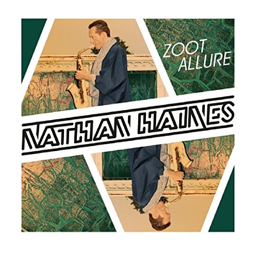 CD cover for Nathan Haines’ “Zoot Allure” featuring a saxophonist.