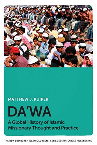 Da'Wa : A Global History of Islamic Missionary Thought and Practice