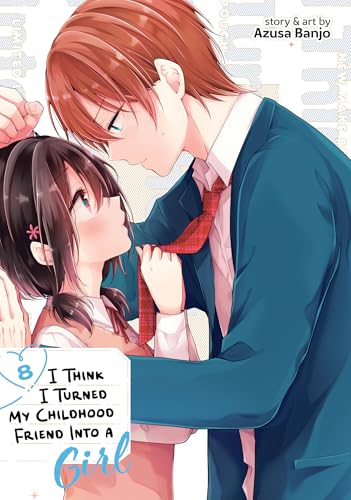 I Think I Turned My Childhood Friend Into a Girl Vol. 8 : 8