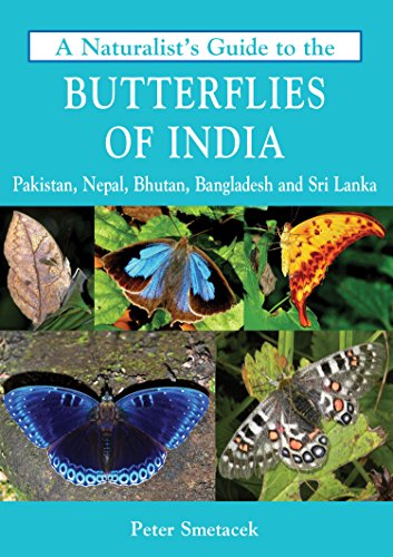 A Naturalist'S Guide To The Butterflies Of India : Pakistan, Nepal, Bhutan, Bangladesh, and Sri Lanka