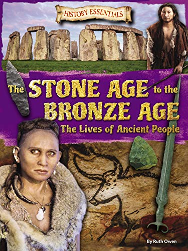 The Stone Age to the Bronze Age: The Lives of Ancient People (History Essentials): 1